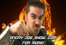 Brought to you by AngryJoeShow