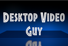 Brought to you by Desktop Video Guy