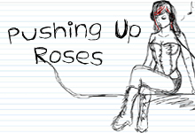 Brought to you by PushingUpRoses