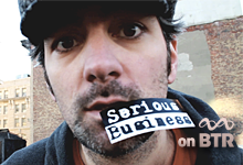 Brought to you by Serious Business on BTR