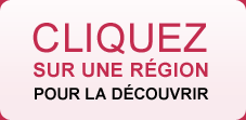 Cliquez sur une région pour la découvrir