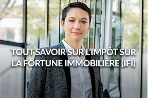Tout savoir sur l’impôt sur la fortune immobilière (IFI)