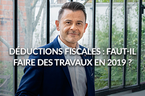Déductions fiscales : faut-il faire des travaux en 2019 ?