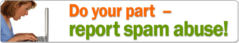 Do your part - report spam abuse!