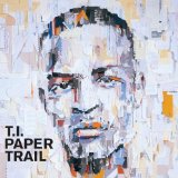 T.I. - Paper Trail Album