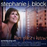 Stephanie J. Block - STEPHANIE J. BLOCK: THIS PLACE I KNOW Lyrics