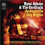 Ryan Adams - Jacksonville City Nights Album