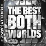R. Kelly - The Best Of Both Worlds (R. Kelly & Jay-Z) Album
