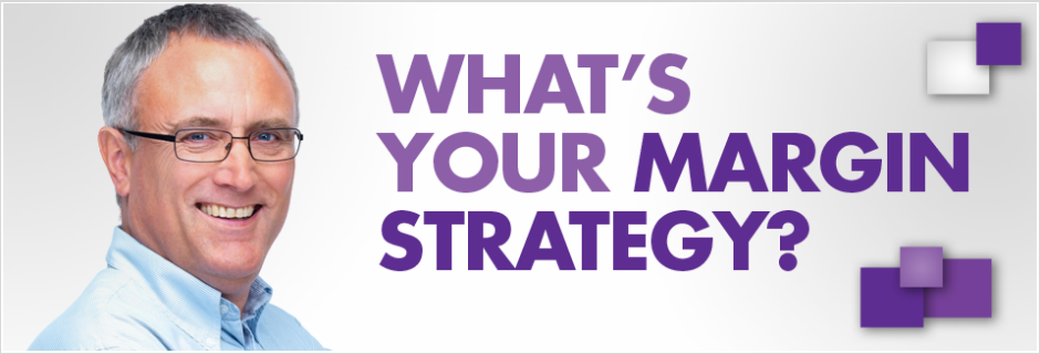 What's Your Margin Strategy?